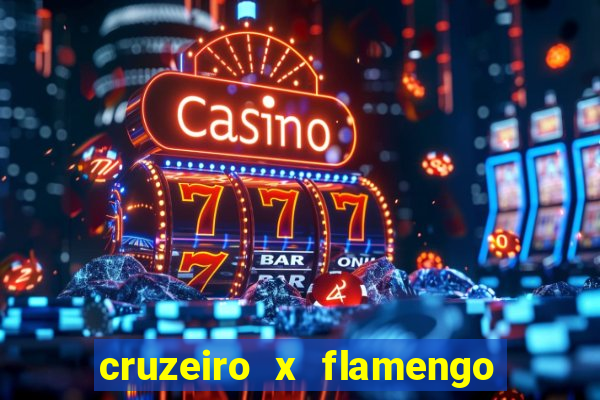 cruzeiro x flamengo ao vivo hd